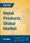 Metal Products Global Market Insights 2024, Analysis and Forecast to 2029, by Market Participants, Regions, Technology, Application, Product Type - Product Image