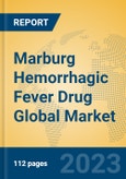 Marburg Hemorrhagic Fever Drug Global Market Insights 2023, Analysis and Forecast to 2028, by Manufacturers, Regions, Technology, Application, Product Type- Product Image