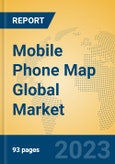Mobile Phone Map Global Market Insights 2023, Analysis and Forecast to 2028, by Market Participants, Regions, Technology, Application, Product Type- Product Image