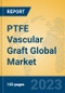 PTFE Vascular Graft Global Market Insights 2023, Analysis and Forecast to 2028, by Manufacturers, Regions, Technology, Application, Product Type - Product Image