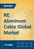 RE Aluminum Cable Global Market Insights 2023, Analysis and Forecast to 2028, by Manufacturers, Regions, Technology, Application, Product Type- Product Image