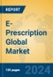 E-Prescription Global Market Insights 2024, Analysis and Forecast to 2029, by Manufacturers, Regions, Technology, Application - Product Image