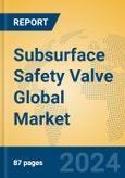 Subsurface Safety Valve Global Market Insights 2024, Analysis and Forecast to 2029, by Manufacturers, Regions, Technology, Application, Product Type- Product Image