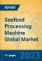 Seafood Processing Machine Global Market Insights 2023, Analysis and Forecast to 2028, by Manufacturers, Regions, Technology, Application, Product Type - Product Thumbnail Image