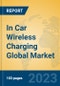 In Car Wireless Charging Global Market Insights 2023, Analysis and Forecast to 2028, by Manufacturers, Regions, Technology, Application, Product Type - Product Image