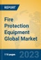 Fire Protection Equipment Global Market Insights 2023, Analysis and Forecast to 2028, by Manufacturers, Regions, Technology, Application, Product Type - Product Thumbnail Image