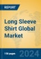 Long Sleeve Shirt Global Market Insights 2024, Analysis and Forecast to 2029, by Manufacturers, Regions, Technology, Application - Product Image