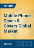 Mobile Phone Cases & Covers Global Market Insights 2023, Analysis and Forecast to 2028, by Manufacturers, Regions, Technology, Application, Product Type- Product Image