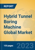 Hybrid Tunnel Boring Machine Global Market Insights 2023, Analysis and Forecast to 2028, by Manufacturers, Regions, Technology, Application, Product Type- Product Image