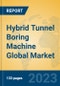 Hybrid Tunnel Boring Machine Global Market Insights 2023, Analysis and Forecast to 2028, by Manufacturers, Regions, Technology, Application, Product Type - Product Thumbnail Image