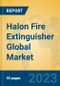Halon Fire Extinguisher Global Market Insights 2023, Analysis and Forecast to 2028, by Manufacturers, Regions, Technology, Application, Product Type - Product Image