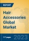 Hair Accessories Global Market Insights 2023, Analysis and Forecast to 2028, by Manufacturers, Regions, Technology, Application, Product Type - Product Image