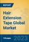 Hair Extension Tape Global Market Insights 2023, Analysis and Forecast to 2028, by Manufacturers, Regions, Technology, Application, Product Type - Product Image