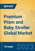 Premium Pram and Baby Stroller Global Market Insights 2023, Analysis and Forecast to 2028, by Manufacturers, Regions, Technology, Application, Product Type- Product Image