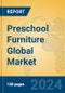 Preschool Furniture Global Market Insights 2024, Analysis and Forecast to 2029, by Manufacturers, Regions, Technology, Application, Product Type - Product Image