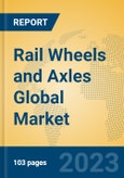 Rail Wheels and Axles Global Market Insights 2023, Analysis and Forecast to 2028, by Manufacturers, Regions, Technology, Application, Product Type- Product Image