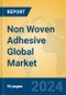 Non Woven Adhesive Global Market Insights 2024, Analysis and Forecast to 2029, by Manufacturers, Regions, Technology, Application, Product Type - Product Image