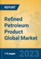 Refined Petroleum Product Global Market Insights 2023, Analysis and Forecast to 2028, by Manufacturers, Regions, Technology, Application, Product Type - Product Image