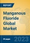 Manganous Fluoride Global Market Insights 2023, Analysis and Forecast to 2028, by Manufacturers, Regions, Technology, Application, Product Type - Product Image