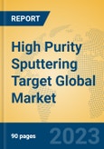 High Purity Sputtering Target Global Market Insights 2023, Analysis and Forecast to 2028, by Manufacturers, Regions, Technology, Application, Product Type- Product Image