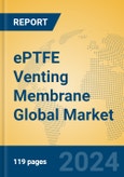 ePTFE Venting Membrane Global Market Insights 2024, Analysis and Forecast to 2029, by Manufacturers, Regions, Technology- Product Image