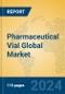 Pharmaceutical Vial Global Market Insights 2024, Analysis and Forecast to 2029, by Manufacturers, Regions, Technology, Application - Product Image
