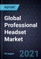 Growth Opportunities in the Global Professional Headset Market, Forecast to 2027 - Product Thumbnail Image