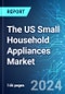 The US Small Household Appliances Market: Analysis By Category, By Product, By Distribution Channel, Size & Forecast with Impact Analysis of COVID-19 and Forecast up to 2029 - Product Image