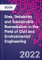 Risk, Reliability and Sustainable Remediation in the Field of Civil and Environmental Engineering - Product Image