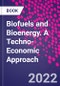 Biofuels and Bioenergy. A Techno-Economic Approach - Product Thumbnail Image