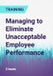Managing to Eliminate Unacceptable Employee Performance - Product Thumbnail Image