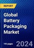 Global Battery Packaging Market (2023-2028) Competitive Analysis, Impact of Economic Slowdown & Impending Recession, Ansoff Analysis.- Product Image