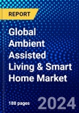 Global Ambient Assisted Living & Smart Home Market (2023-2028) Competitive Analysis, Impact of Economic Slowdown & Impending Recession, Ansoff Analysis.- Product Image