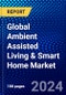 Global Ambient Assisted Living & Smart Home Market (2023-2028) Competitive Analysis, Impact of Economic Slowdown & Impending Recession, Ansoff Analysis. - Product Image