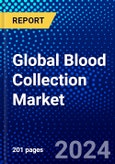 Global Blood Collection Market (2023-2028) Competitive Analysis, Impact of Covid-19, Ansoff Analysis- Product Image
