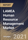 LAMEA Human Resource Management Market By Component, By Deployment Type, By Enterprise Size, By End User, By Country, Growth Potential, COVID-19 Impact Analysis Report and Forecast, 2021 - 2027- Product Image