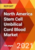North America Stem Cell Umbilical Cord Blood Market, By Storage Services (Private, Public, Hybrid), By Therapeutics (Diabetes, Blood Diseases, Immune Disorders, Others), By Application (Transplant, Regenerative), Estimation & Forecast, 2017 - 2027- Product Image