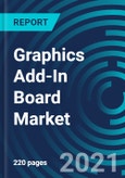 Graphics Add-In Board Market, By Application (Gaming, Design and Visualization, High-performance Computing and Data Centers), End-Users (Desktop, Notebooks and Tablets, and Workstation among others), Type and Geography: Global Forecast to 2027- Product Image