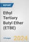 Ethyl Tertiary Butyl Ether (ETBE): 2024 World Market Outlook up to 2033 - Product Thumbnail Image
