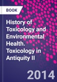 History of Toxicology and Environmental Health. Toxicology in Antiquity II- Product Image