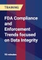 FDA Compliance and Enforcement Trends focused on Data Integrity - Webinar (Recorded) - Product Thumbnail Image