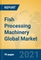 Fish Processing Machinery Global Market Insights 2021, Analysis and Forecast to 2026, by Manufacturers, Regions, Technology, Application, Product Type - Product Thumbnail Image