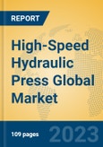 High-Speed Hydraulic Press Global Market Insights 2023, Analysis and Forecast to 2028, by Manufacturers, Regions, Technology, Application, Product Type- Product Image