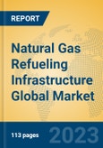 Natural Gas Refueling Infrastructure Global Market Insights 2023, Analysis and Forecast to 2028, by Manufacturers, Regions, Technology, Application, Product Type- Product Image