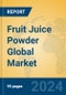 Fruit Juice Powder Global Market Insights 2024, Analysis and Forecast to 2029, by Manufacturers, Regions, Technology, Application - Product Image