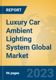 Luxury Car Ambient Lighting System Global Market Insights 2023, Analysis and Forecast to 2028, by Manufacturers, Regions, Technology, Application, Product Type- Product Image