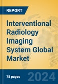 Interventional Radiology Imaging System Global Market Insights 2024, Analysis and Forecast to 2029, by Manufacturers, Regions, Technology, Application- Product Image