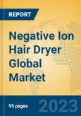 Negative Ion Hair Dryer Global Market Insights 2023, Analysis and Forecast to 2028, by Manufacturers, Regions, Technology, Application, Product Type- Product Image