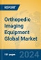 Orthopedic Imaging Equipment Global Market Insights 2024, Analysis and Forecast to 2029, by Manufacturers, Regions, Technology, Application - Product Thumbnail Image