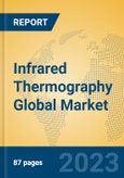 Infrared Thermography Global Market Insights 2023, Analysis and Forecast to 2028, by Manufacturers, Regions, Technology, Application, Product Type- Product Image